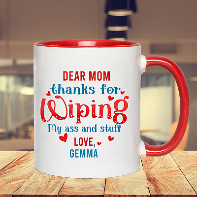 Alternative view of Personalized Dear Mom Thanks For Wiping My Ass And Stuff Accent Coffee Mug