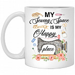 My Sewing Space Is My Happy Plac Mug, White, 11 oz. White Mug