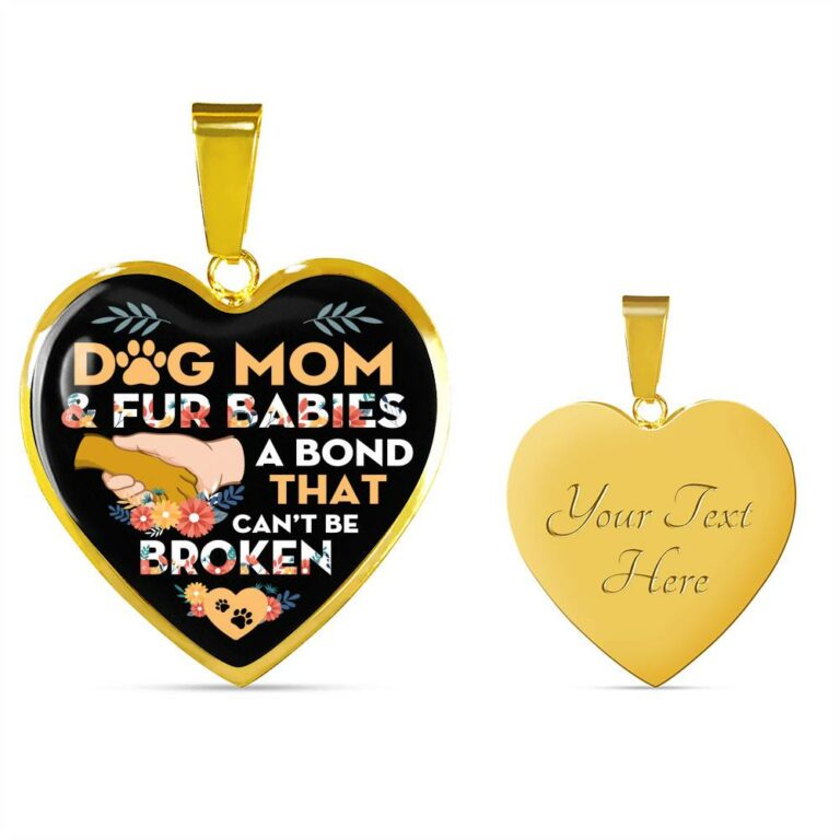 Dog Mom And Fur Babies A Bond That Can't Be Broken Heart Pendant Necklace - Heart Luxury Necklace (Gold Plated)