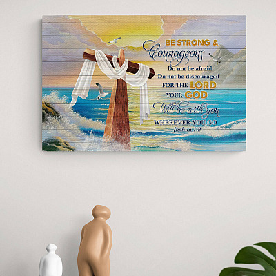 Alternative view of Be Strong And Courageous Do Not Be Afraid Your God Will Be With You Wherever You Go Framed Canvas - Unframed Poster