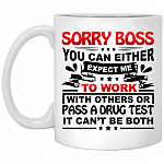 Sorry Boss You Can Either E Mug, White, 11 oz. White Mug Sorry Boss You Can Either E Mug, White, 11 oz. White Mug