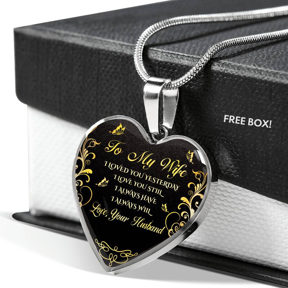 Personalized To My Wife I Loved You Yesterday I Love You Still I Always Have I Always Will Heart Pendant Necklace