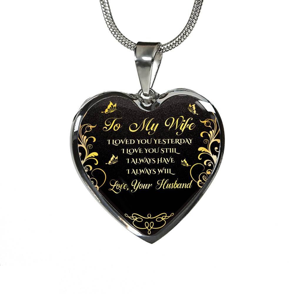 Personalized To My Wife I Loved You Yesterday I Love You Still I Always Have I Always Will Heart Pendant Necklace