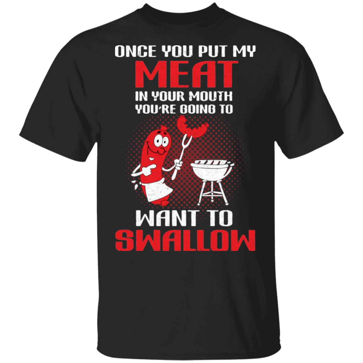 TeeDox Once You Put My Meat, Black, Unisex T-Shirt