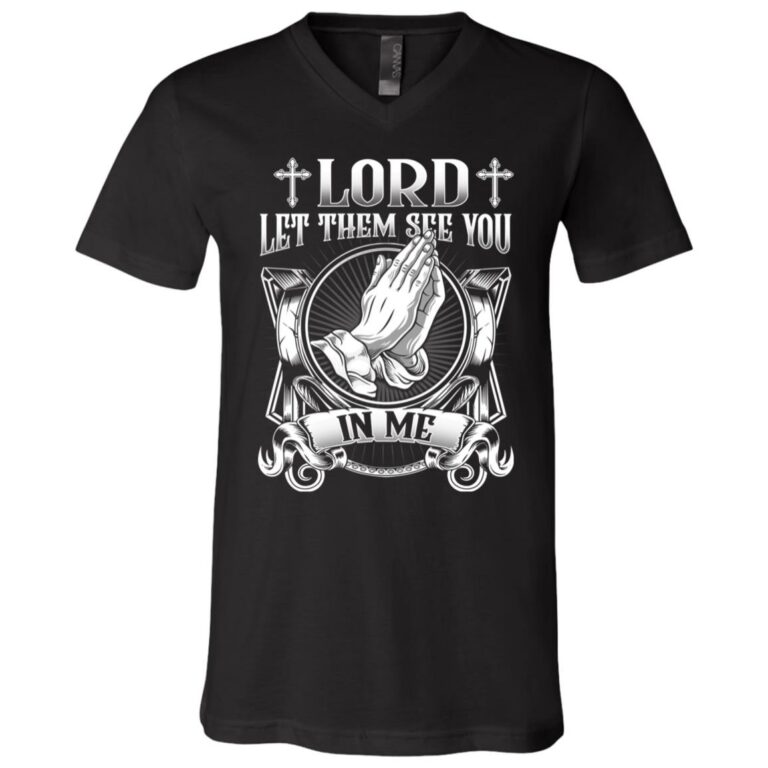 Lord Let Them See You In Me T-Shirt, Black, V-Neck T-Shirt