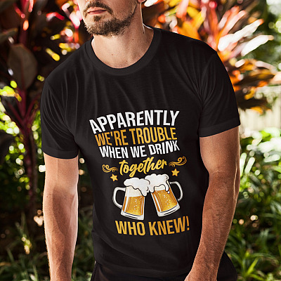 Alternative view of Apparently We're Trouble When We Drink Together Shirt - Drinking Friend Shirt