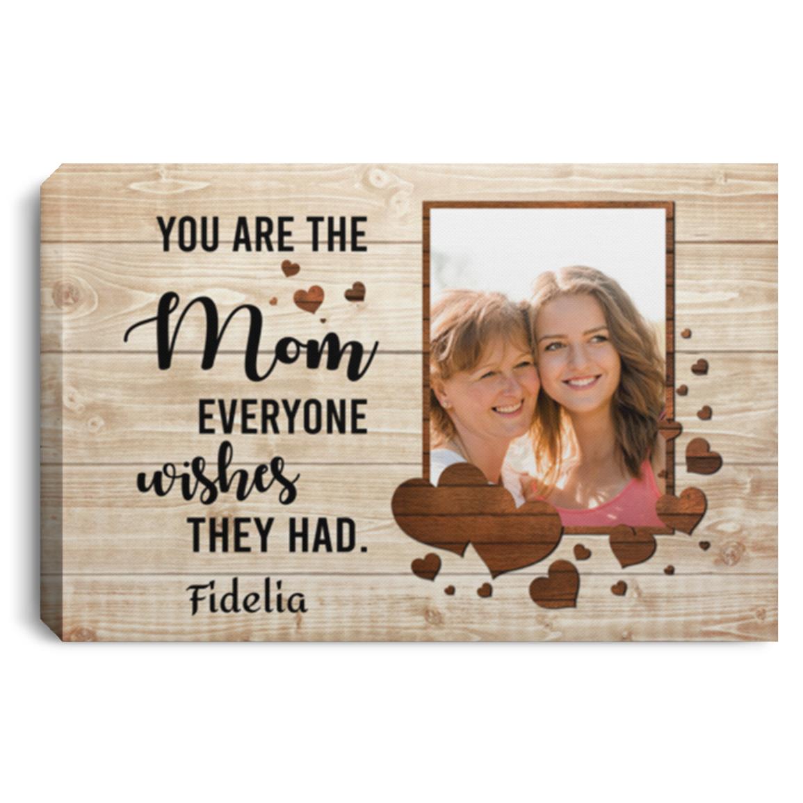 Custom Photo You're The Mom Everyone, White, 0.75'' Framed Canvas Custom Photo You're The Mom Everyone, White, 0.75'' Framed Canvas