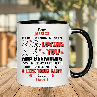 Alternative view of Personalized If I Had To Choose I Would Use My Last Breath To Tell You I Like Your Butt Accent Mug