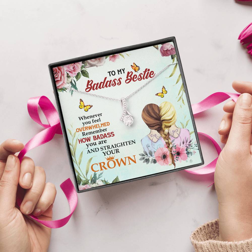 To My Badass Bestie Whenever You Feel Overwhelmed Remember Straighten Your Crown Alluring Necklace To My Badass Bestie Whenever You Feel Overwhelmed Remember Straighten Your Crown Alluring Necklace