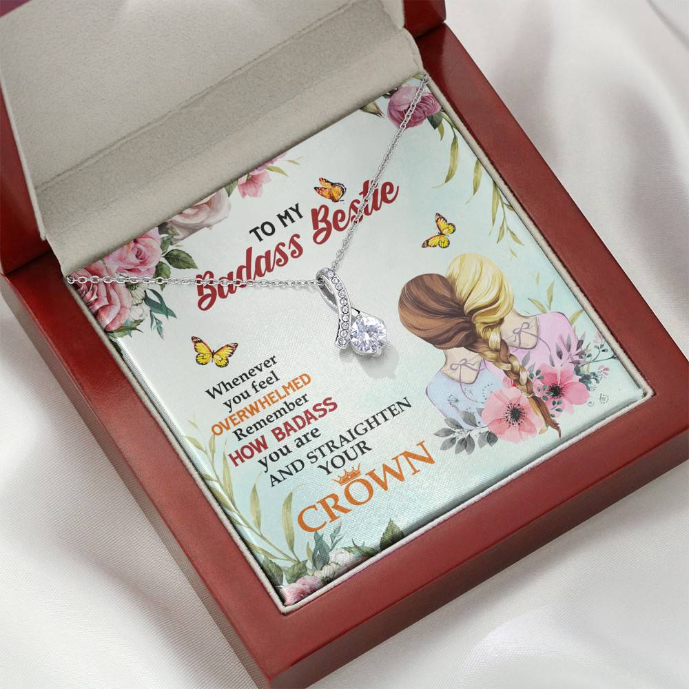 To My Badass Bestie Whenever You Feel Overwhelmed Remember Straighten Your Crown Alluring Necklace To My Badass Bestie Whenever You Feel Overwhelmed Remember Straighten Your Crown Alluring Necklace