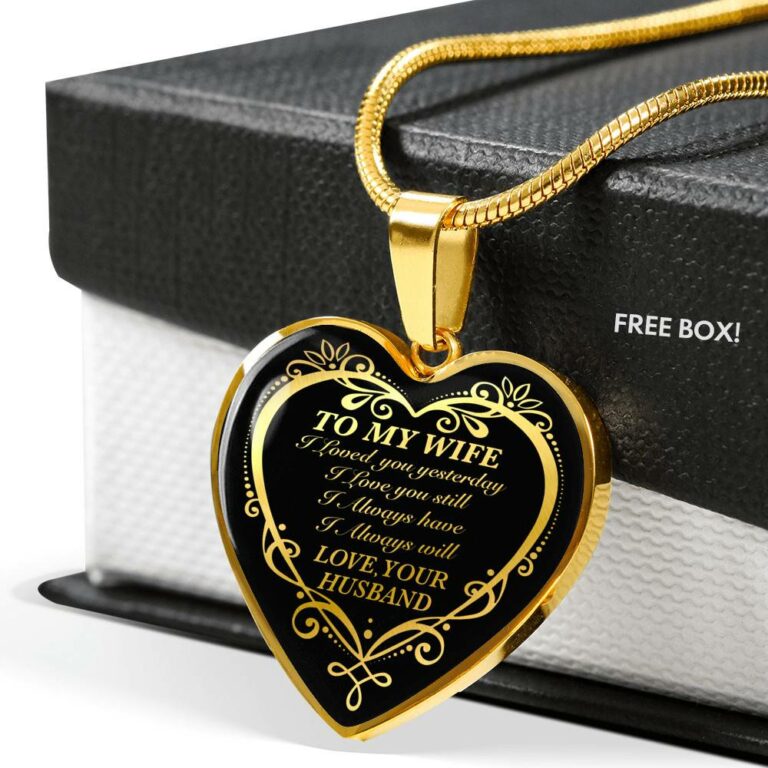 From Husband to My Wife I Loved You Yesterday I Love You Still I Always Have I Always Will Heart Pendant Necklace