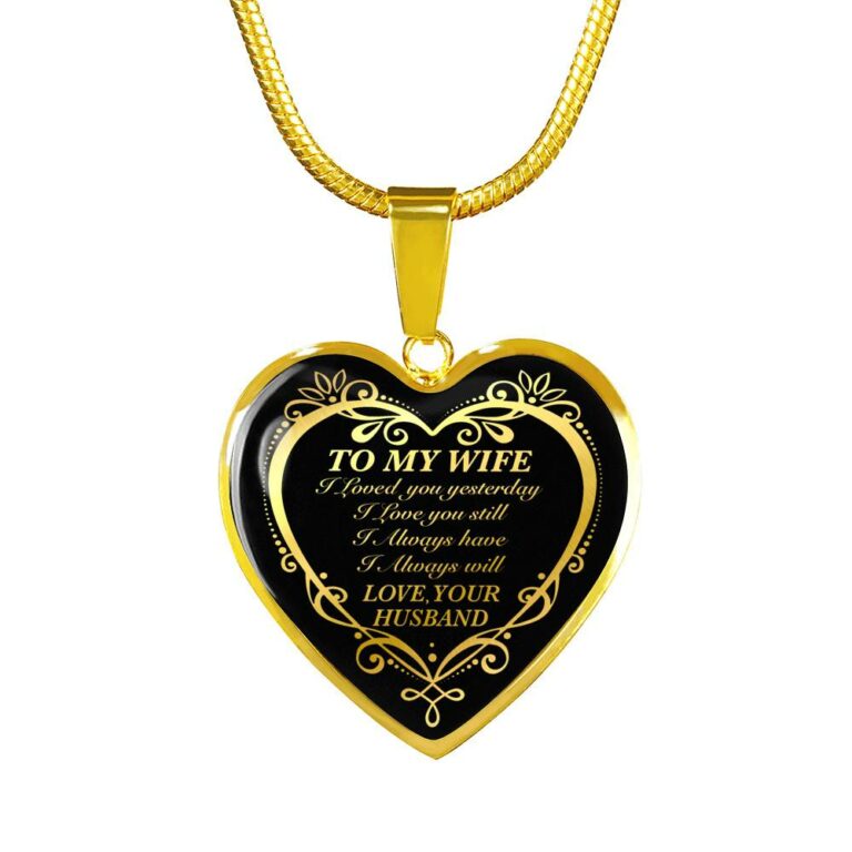 From Husband to My Wife I Loved You Yesterday I Love You Still I Always Have I Always Will Heart Pendant Necklace