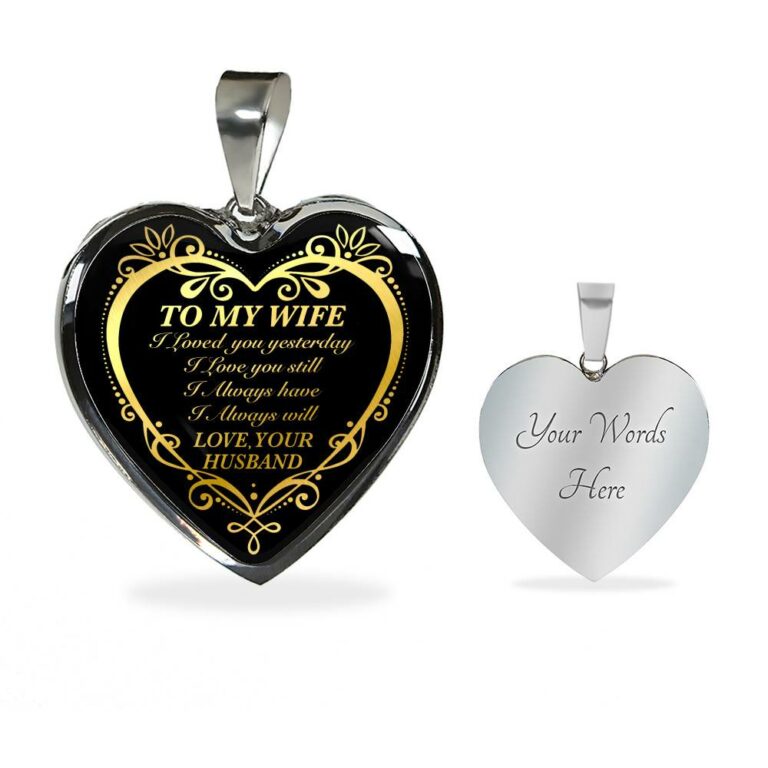 From Husband to My Wife I Loved You Yesterday I Love You Still I Always Have I Always Will Heart Pendant Necklace