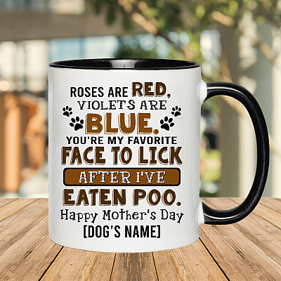 Alternative view of Personalized You're My Favorite Face To Lick After I've Eaten Poo Happy Mother's Day Accent Coffee Mug
