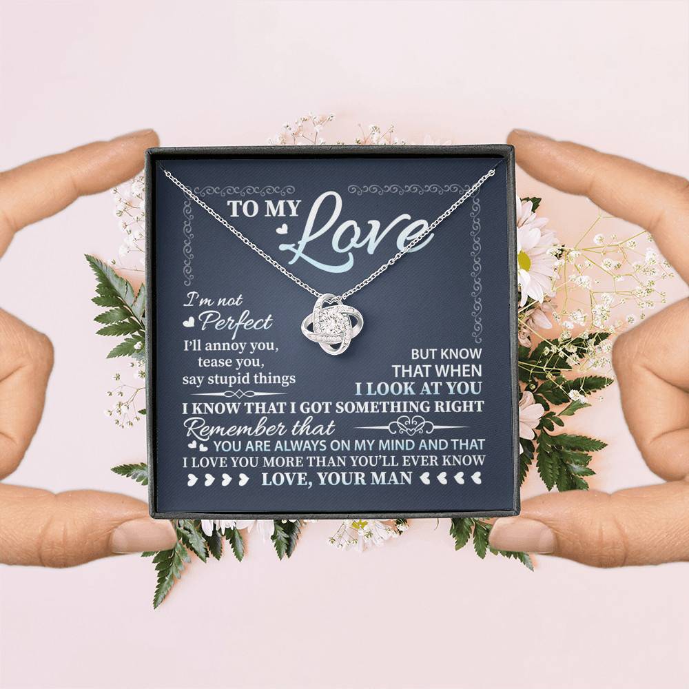 To My Love I'm Not Perfect I'll Annoy You but I Know You Are Right I Love You to Wife to Girlfriend Love Knot Necklace To My Love I'm Not Perfect I'll Annoy You but I Know You Are Right I Love You to Wife to Girlfriend Love Knot Necklace