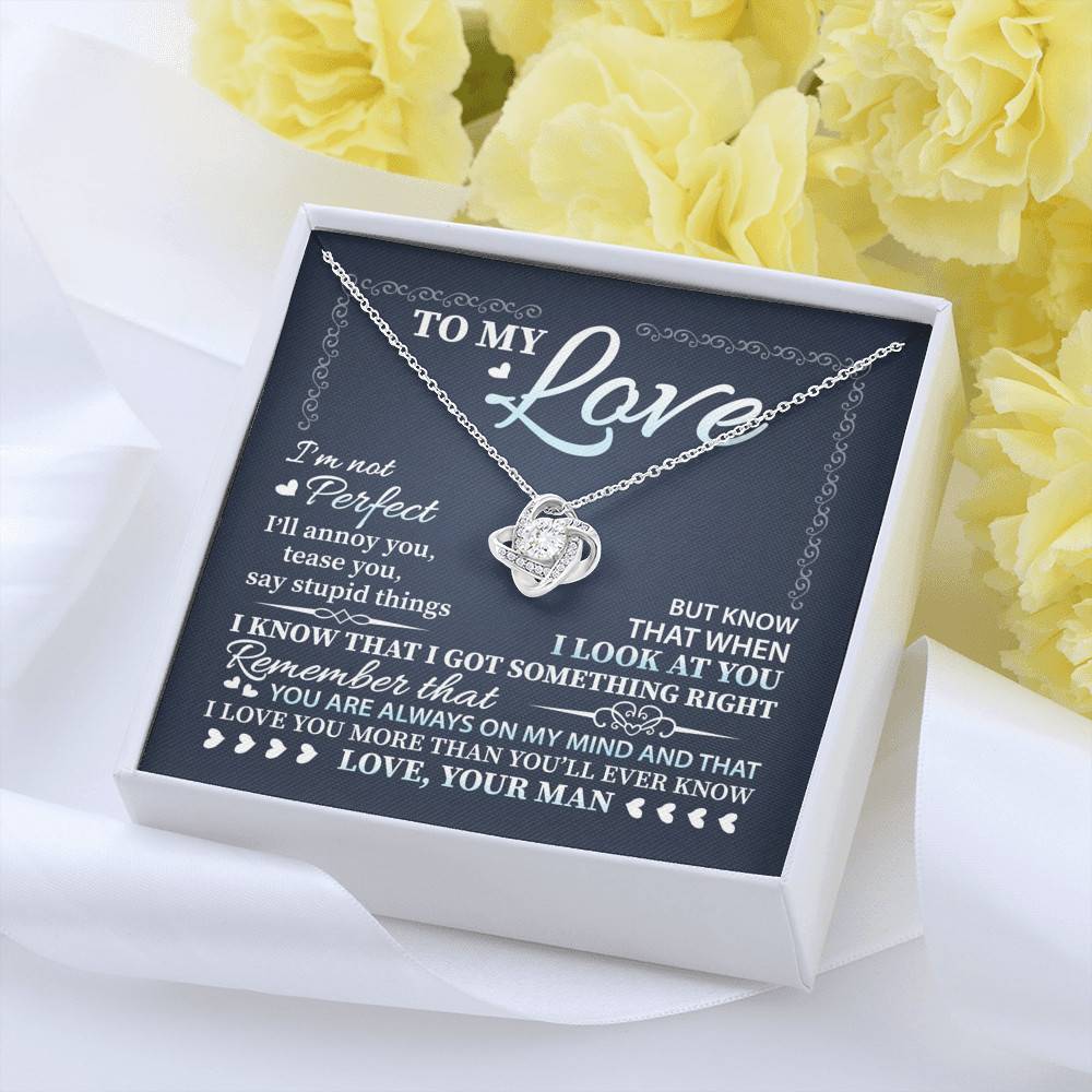 To My Love I'm Not Perfect I'll Annoy You but I Know You Are Right I Love You to Wife to Girlfriend Love Knot Necklace To My Love I'm Not Perfect I'll Annoy You but I Know You Are Right I Love You to Wife to Girlfriend Love Knot Necklace