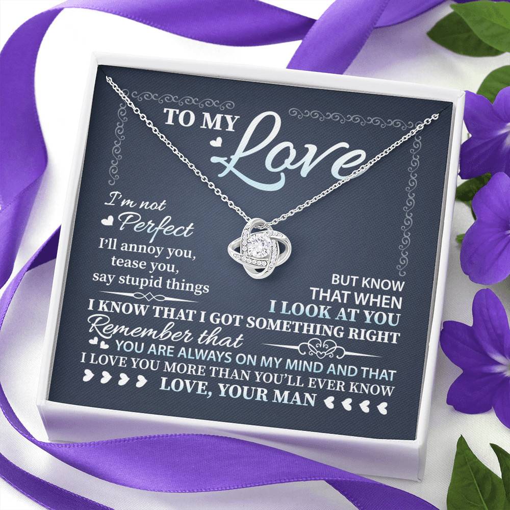 To My Love I'm Not Perfect I'll Annoy You but I Know You Are Right I Love You to Wife to Girlfriend Love Knot Necklace To My Love I'm Not Perfect I'll Annoy You but I Know You Are Right I Love You to Wife to Girlfriend Love Knot Necklace