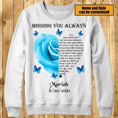 Personalized Rose Missing You Always You Never Said I'm Leaving Memorial Hoodie - In Loving Memory Sweatshirt