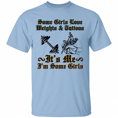 Some Girls Love Weights And TattoWomen, Light Blue, Unisex T-Shirt
