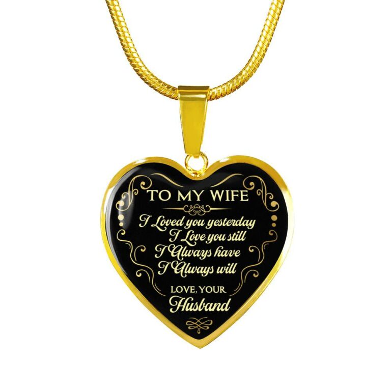 Husband To My Wife I Loved You Yesterday I Love You Still I Always Have I Always Will Heart Pendant Necklace