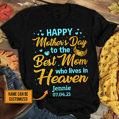 Alternative view of Personalized Happy Mother's Day To The Best Mom Who Lives In Heaven T-Shirt - Mom In Heaven V-Neck Shirt