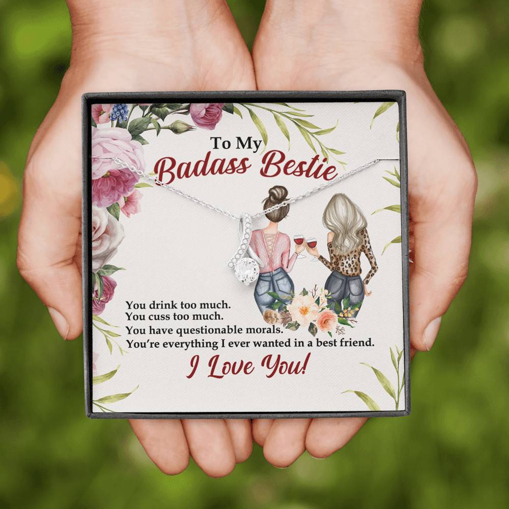 To My Badass Bestie You Drink You Cuss Too Much You're Everything I Want Alluring Beauty Necklace To My Badass Bestie You Drink You Cuss Too Much You're Everything I Want Alluring Beauty Necklace