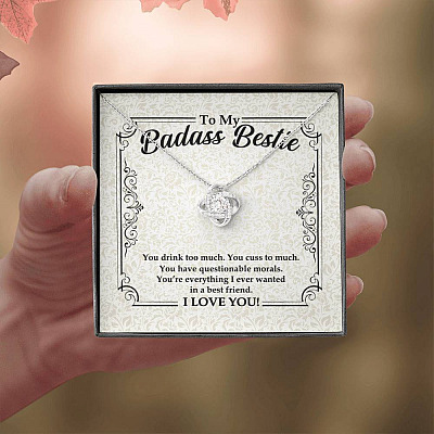 To My Badass Bestie You Drink You Cuss Too Much You're Everything I Want Funny Love Knot Pendant Necklace