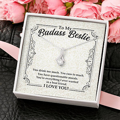To My Badass Bestie You Drink You Cuss Too Much You're Everything I Want Alluring Beauty Necklace
