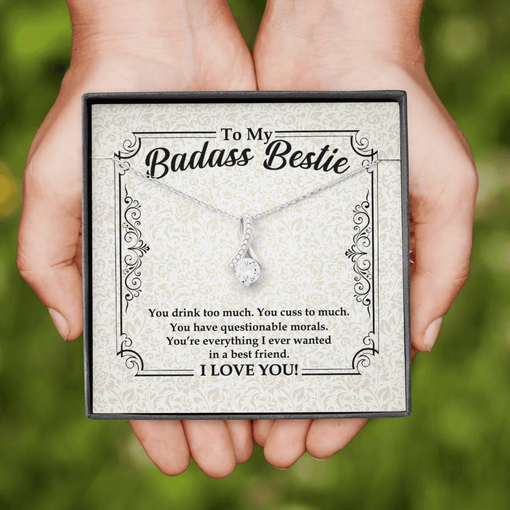 To My Badass Bestie You Drink You Cuss Too Much You're Everything I Want Alluring Beauty Necklace To My Badass Bestie You Drink You Cuss Too Much You're Everything I Want Alluring Beauty Necklace