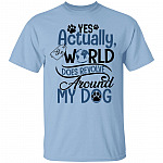 Yes Actually The World Does ReShirt, Light Blue, Unisex T-Shirt