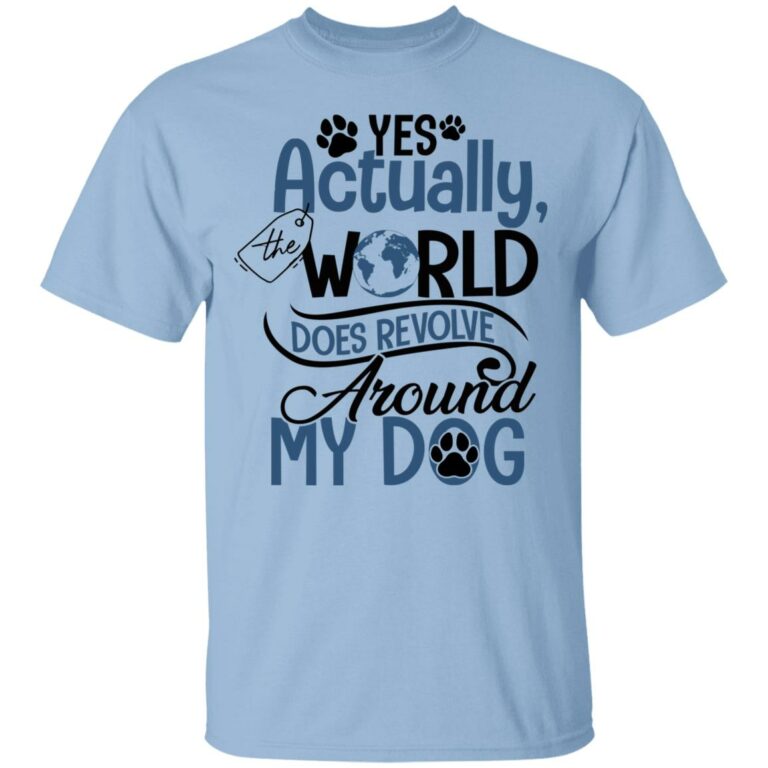Yes Actually The World Does ReShirt, Light Blue, Unisex T-Shirt