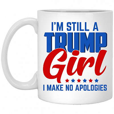 I'm Still A Trump Girl I Make N Mug, White, 11 oz. White Mug