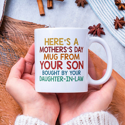 Alternative view of Here's A Mother's Day Mug From Your Son Bought By Your Daughter-In-Law Mother-In-Law Coffee Mug