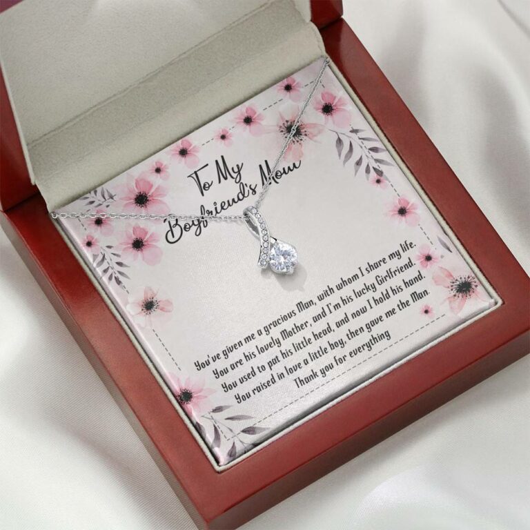 To My Boyfriend's Mom You've Given Me a Gracious Man Mother's Day Gift Alluring Beauty Necklace