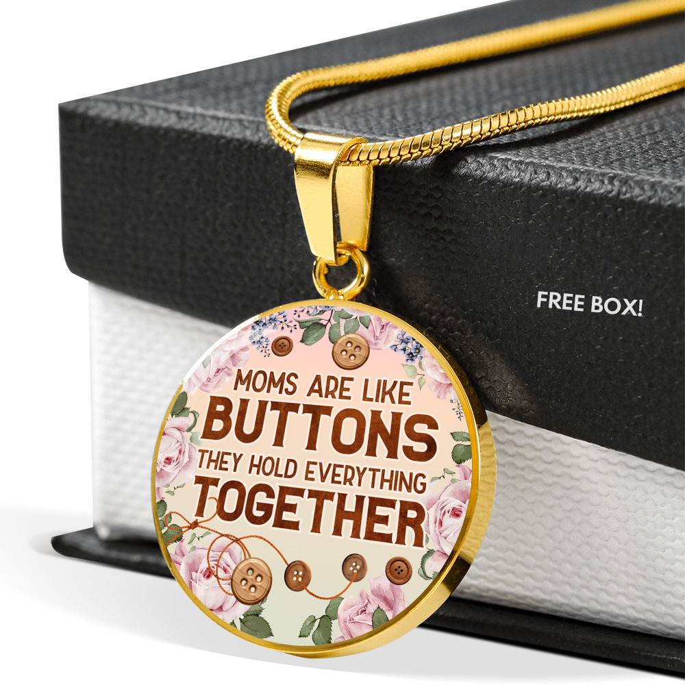 Moms Are Like Buttons They Hold Everything Together Circle Pendant Necklace Moms Are Like Buttons They Hold Everything Together Circle Pendant Necklace