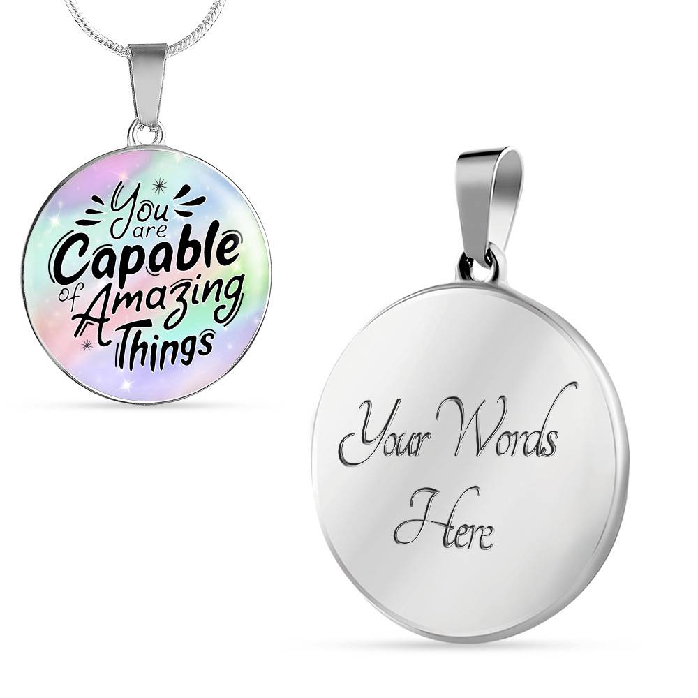 You Are Capable of Amazing Things Circle Pendant Necklace You Are Capable of Amazing Things Circle Pendant Necklace