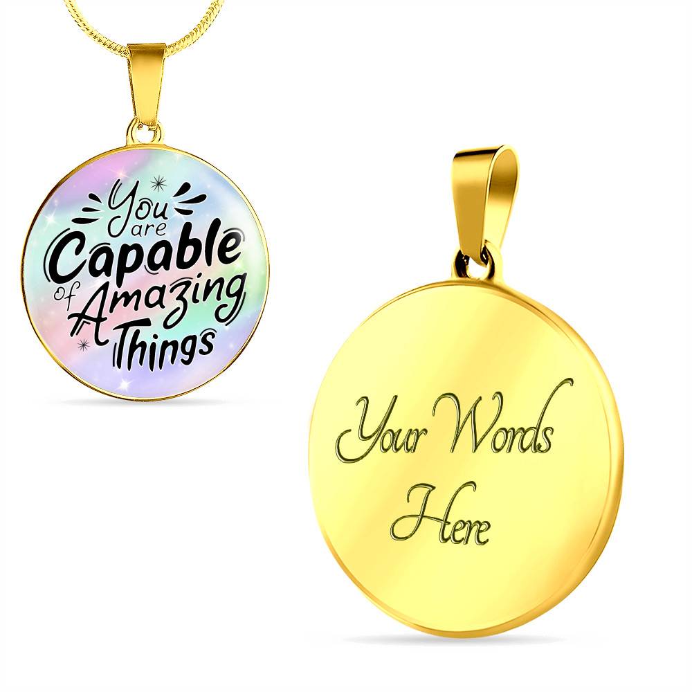 You Are Capable of Amazing Things Circle Pendant Necklace You Are Capable of Amazing Things Circle Pendant Necklace