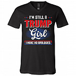 I'm Still A Trump Girl I Make No Shirt, Black, V-Neck T-Shirt