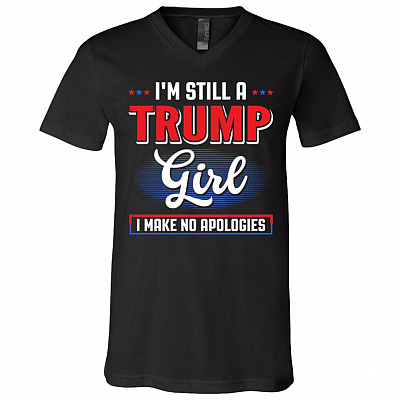 I'm Still A Trump Girl I Make No Shirt, Black, V-Neck T-Shirt