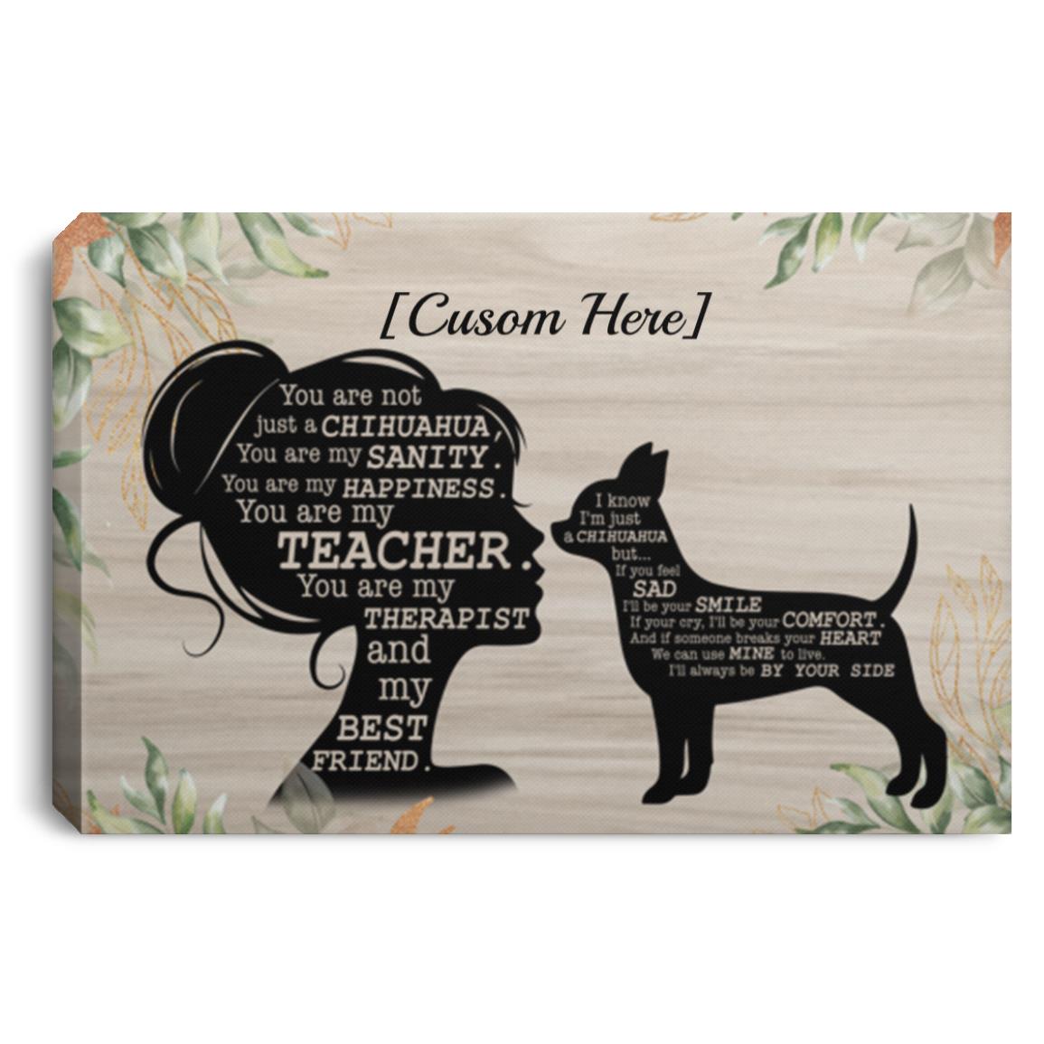 Personalized You Are Not Just A Chihua Poster, White, 0.75'' Framed Canvas Personalized You Are Not Just A Chihua Poster, White, 0.75'' Framed Canvas