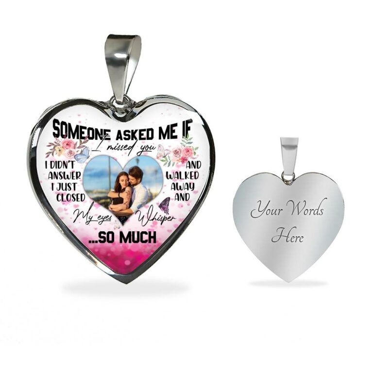 Personalized Photo Someone Asked Me If I Missed You I Didn't Answer Butterfly Luxury Heart Pendant Necklace - Bangle