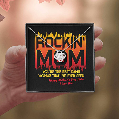 Rockin' Mom You're The Best Damn Woman That I've Ever Seen Happy Mother's Day Babe Love Knot Necklace
