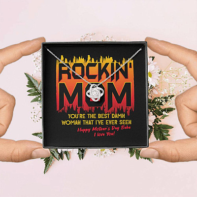Rockin' Mom You're The Best Damn Woman That I've Ever Seen Happy Mother's Day Babe Love Knot Necklace