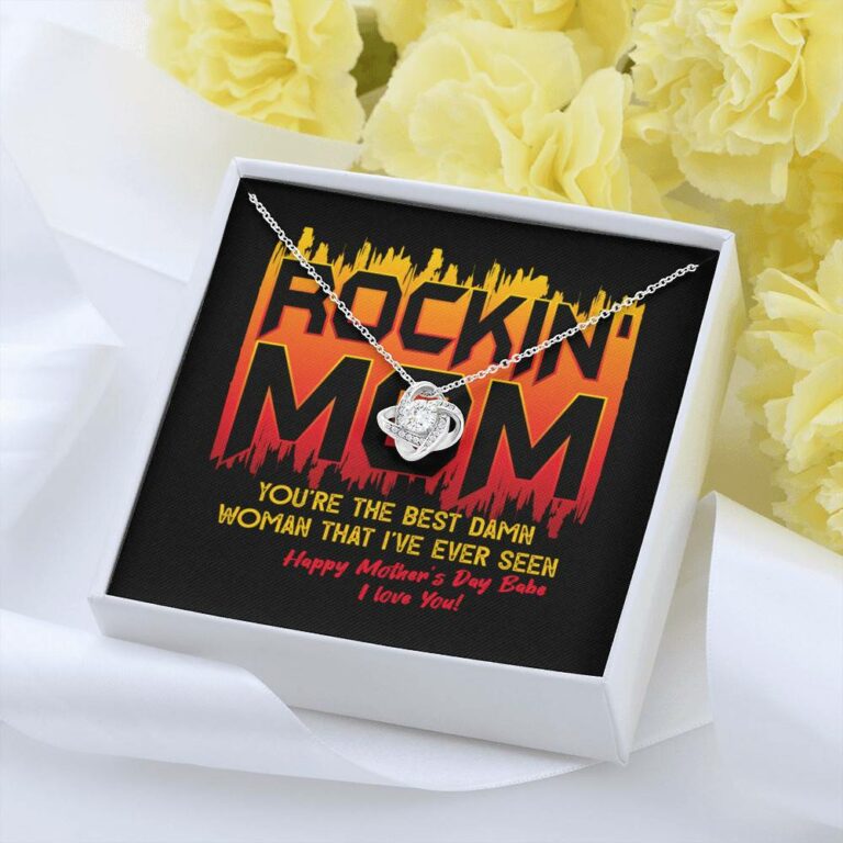 Rockin' Mom You're The Best Damn Woman That I've Ever Seen Happy Mother's Day Babe Love Knot Necklace