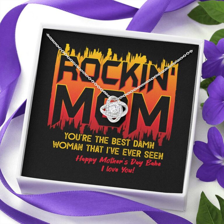 Rockin' Mom You're The Best Damn Woman That I've Ever Seen Happy Mother's Day Babe Love Knot Necklace