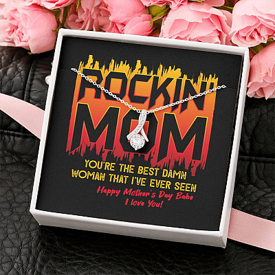 Rockin' Mom You're The Best Damn Woman That I've Ever Seen Happy Mother's Day Babe Alluring Beauty Necklace