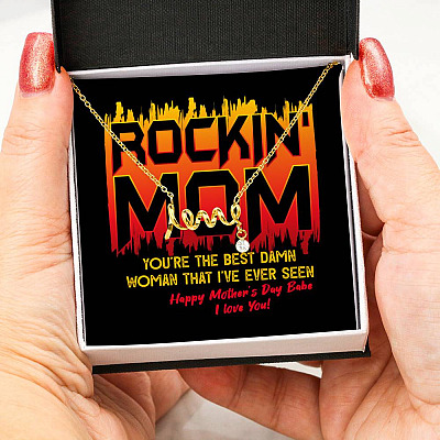 Rockin' Mom You're The Best Damn Woman That I've Ever Seen Happy Mother's Day Babe Scripted Love Necklace