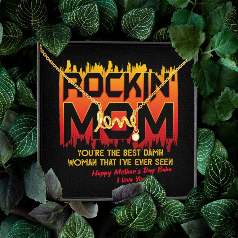 Rockin' Mom You're The Best Damn Woman That I've Ever Seen Happy Mother's Day Babe Scripted Love Necklace