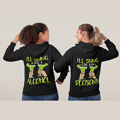 Alternative view of I'll Bring The Bad Decisions Print On Back Only Hoodie - Sweatshirt - Long Sleeve - I'll Bring The Alcohol Friends