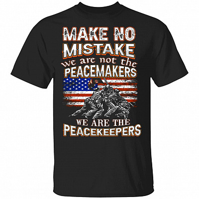 1N.Make No Mistake We Are The Peacekeepers (5), Black, Unisex T-Shirt